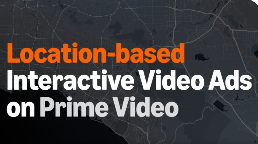 亚马逊推新广告功能：品牌可投放基于地理位置的互动式 Prime Video 广告